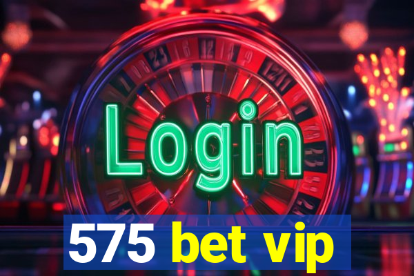 575 bet vip